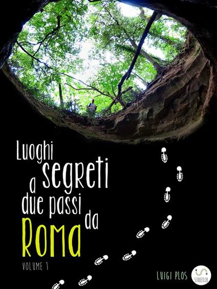 Luoghi segreti a due passi da Roma - Volume 1 - Luigi Plos - ebook