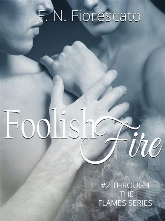 Foolish fire - F. N. Fiorescato - ebook
