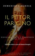 Il pittor parigino. Vocal score. Ediz. critica