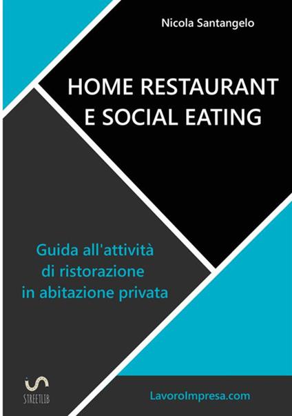 Home restaurant e social eating. Guida all'attività di ristorazione in abitazione privata - Nicola Santangelo - copertina