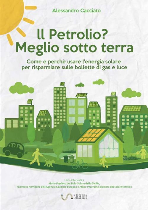 Il petrolio? Meglio sotto terra - Alessandro Cacciato - copertina