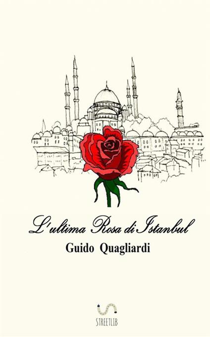L'ultima rosa di Istanbul - Guido Quagliardi - copertina