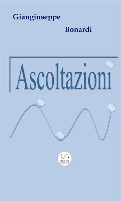 Ascoltazioni - Giangiuseppe Bonardi - copertina