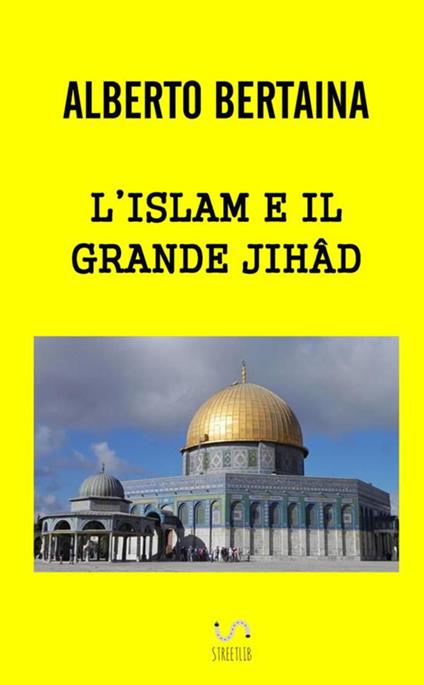 L' islam è il grande jihad - Alberto Bertaina - copertina