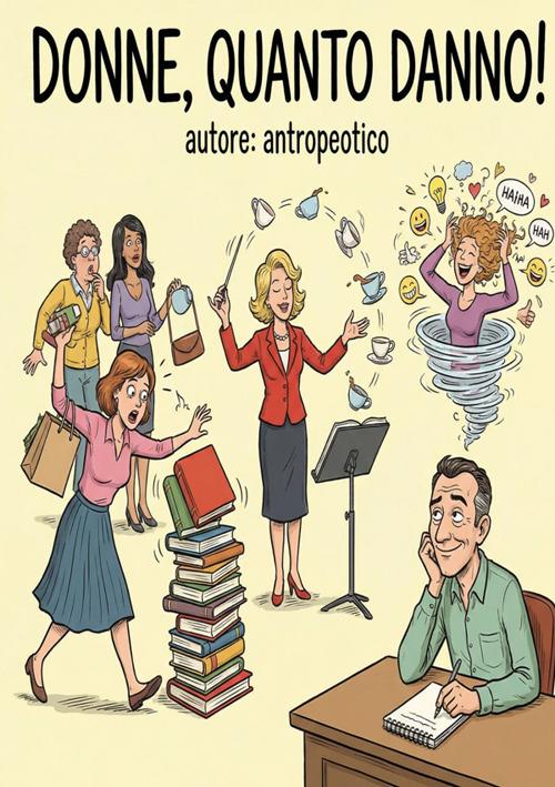 Donne, quanto danno! - Antropoetico - copertina