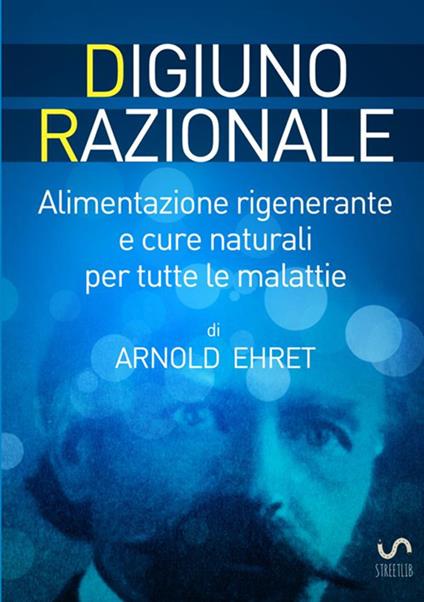 Digiuno razionale. Per il ringiovamento fisico, mentale e spirituale - Arnold Ehret - copertina