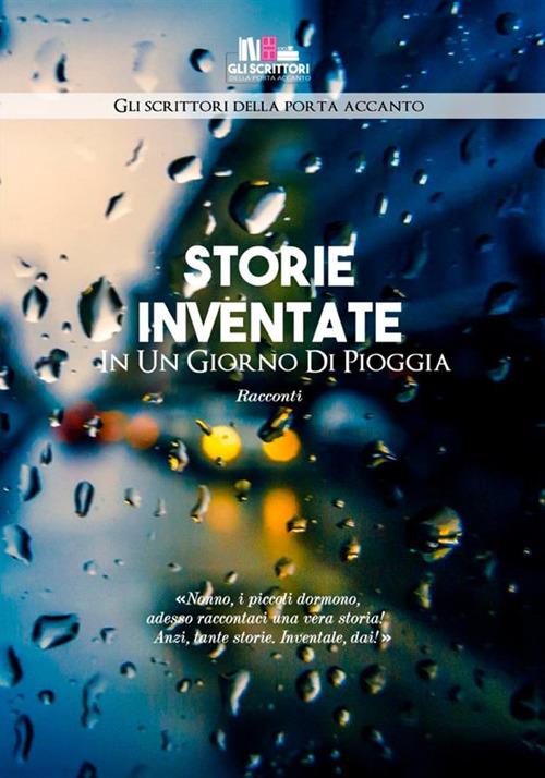 Storie inventate in un giorno di pioggia - Gli scrittori della porta accanto - copertina