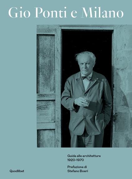 Gio Ponti e Milano. Guida alle architetture 1920-1970. Ediz. a colori - Lisa Licitra Ponti - copertina