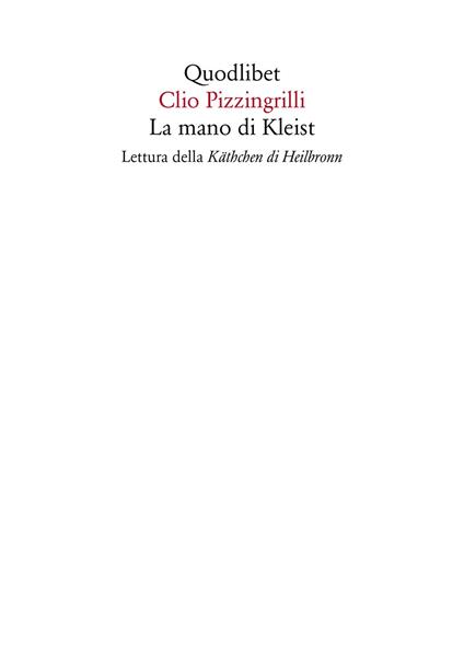 La mano di Kleist. Lettura della «Käthchen di Heilbronn» - Clio Pizzingrilli - copertina