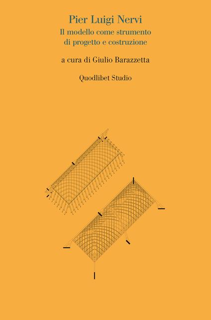 Pier Luigi Nervi. Il modello come strumento di progetto - copertina