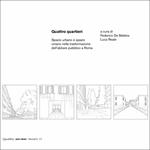 Quattro quartieri. Spazio urbano e spazio umano nella trasformazione dell'abitare pubblico a Roma