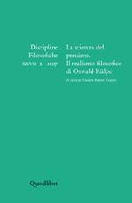 Discipline filosofiche (2017). Ediz. multilingue. Vol. 2: scienza del pensiero. Il realismo filosofico di Oswald Külpe, La.