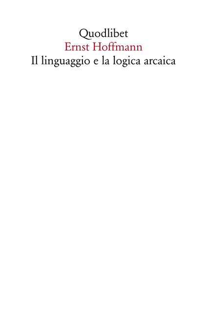 Il linguaggio e la logica arcaica - Ernst Hoffmann - copertina