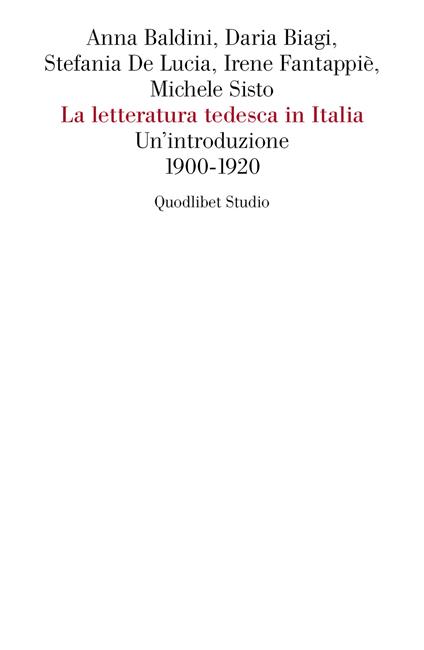 La letteratura tedesca in Italia. Un'introduzione (1900-1920) - Anna Baldini,Daria Biagi,Stefania De Lucia - copertina