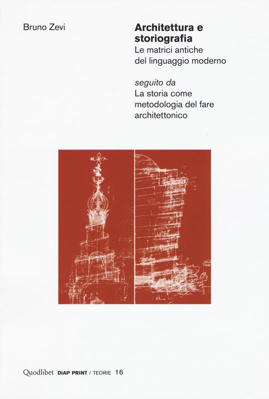 Architettura e storiografia Le matrici antiche del linguaggio moderno seguito da «La storia come metodologia del fare architettonico» - Bruno Zevi - copertina