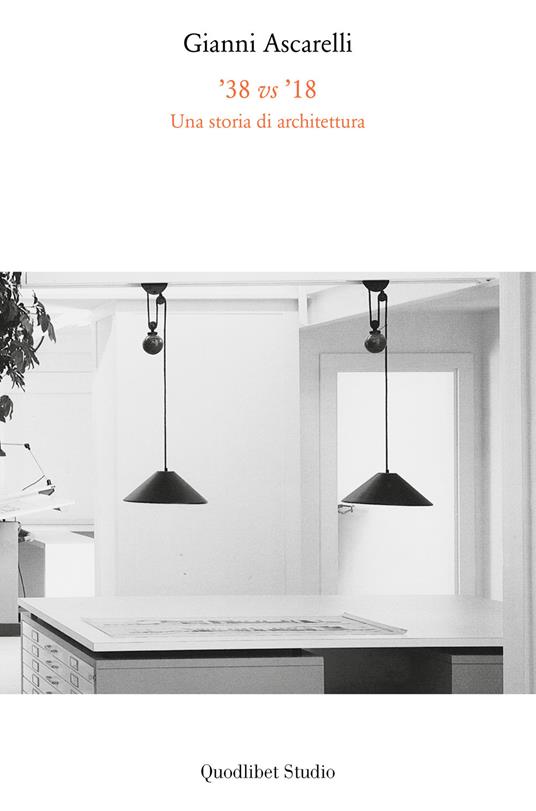 '38 vs '18. Una storia di architettura - Gianni Ascarelli - copertina