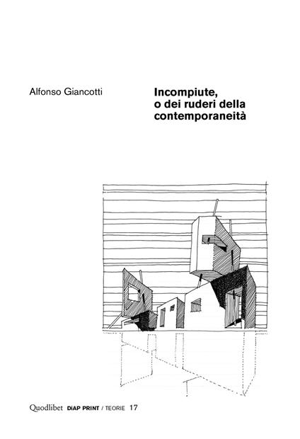 Incompiute, o dei ruderi della contemporaneità - Alfonso Giancotti - copertina