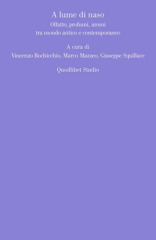 A lume di naso. Olfatto, profumi, aromi tra mondo antico e contemporaneo - copertina