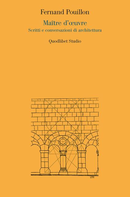 Maître d'oeuvre. Scritti e conversazioni di architettura - Fernand Pouillon - copertina
