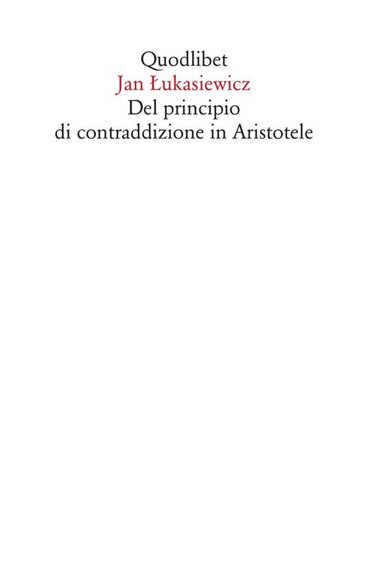 Del principio di contraddizione in Aristotele. Nuova ediz. - Jan Lukasiewicz - copertina