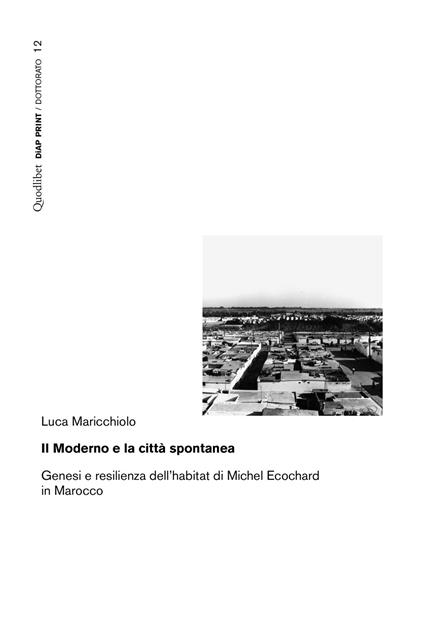 Il moderno e la città spontanea. Genesi e resilienza dell'habitat di Michel Ecochard in Marocco - Luca Maricchiolo - copertina