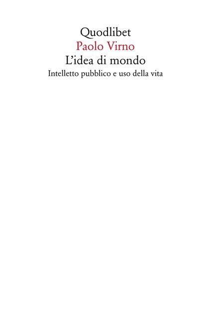 L' idea di mondo. Intelletto pubblico e uso della vita - Paolo Virno - copertina
