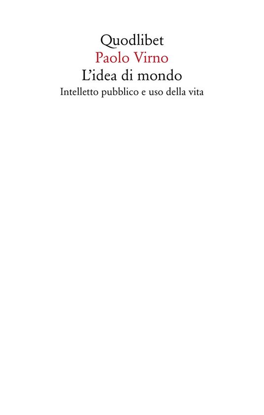 L' idea di mondo. Intelletto pubblico e uso della vita - Paolo Virno - copertina