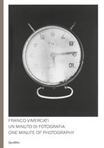 Franco Vimercati. Un minuto di fotografia-One minute of photography. Ediz. illustrata