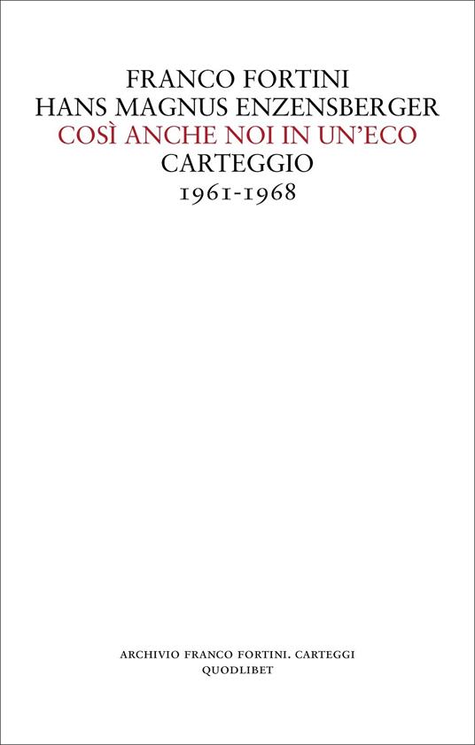 Così anche noi in un'eco. Carteggio 1961-1968 - Franco Fortini,Hans Magnus Enzensberger - copertina