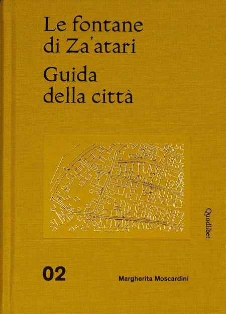 Le fontane di Za'atari: Abitare senza appartenere-Guida alla città. Ediz. illustrata - Margherita Moscardini - 2