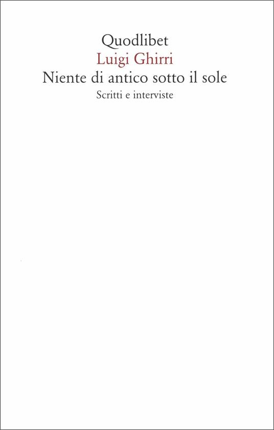 Niente di antico sotto il sole. Scritti e interviste - Luigi Ghirri - copertina