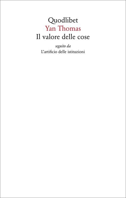 Il valore delle cose seguito da L'artificio delle istituzioni - Yan Thomas - copertina