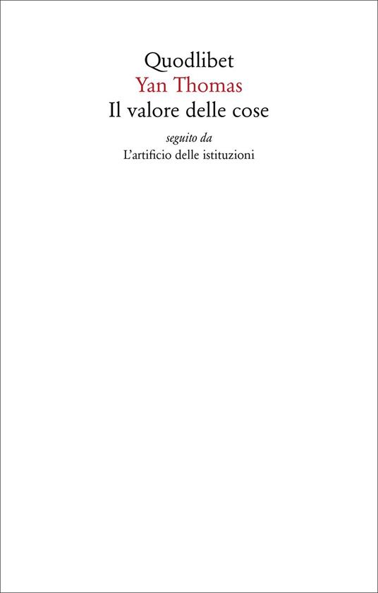 Il valore delle cose seguito da L'artificio delle istituzioni - Yan Thomas - copertina