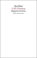 Rapporti di forza. Storia, retorica, prova