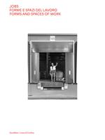 Jobs. Forme e spazi del lavoro-Forms and spaces of work. Ediz. a colori