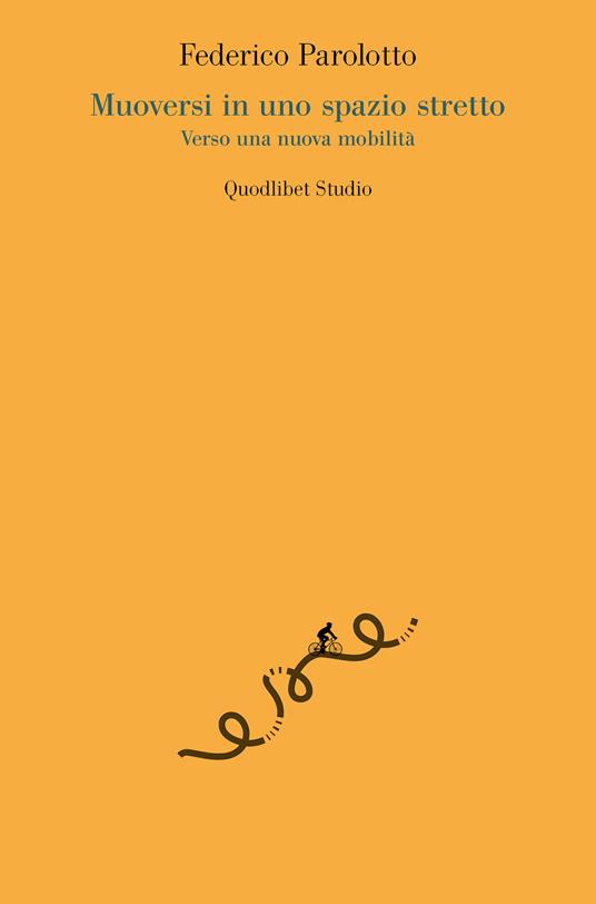 Muoversi in uno spazio stretto. Verso una nuova mobilità - Federico Parolotto - copertina