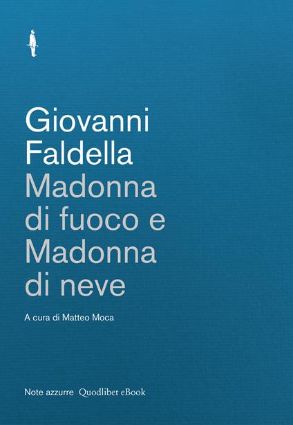 Madonna di fuoco e Madonna di neve - Giovanni Faldella,Matteo Moca - ebook