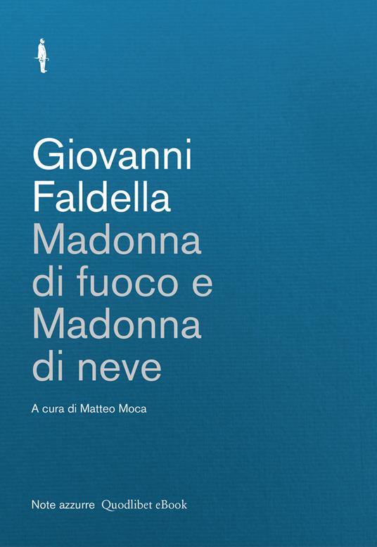 Madonna di fuoco e Madonna di neve - Giovanni Faldella,Matteo Moca - ebook