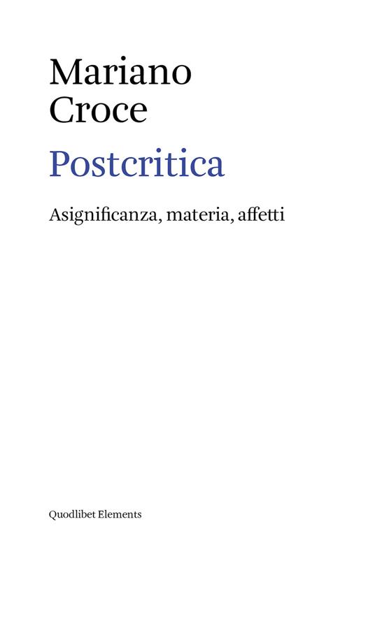 Postcritica. Asignificanza, materia, affetti - Mariano Croce - ebook