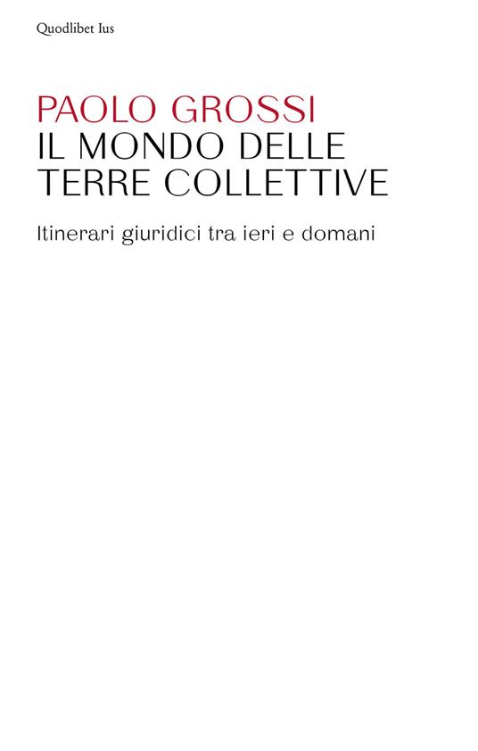 Il mondo delle terre collettive. Itinerari giuridici tra ieri e domani - Paolo Grossi - ebook