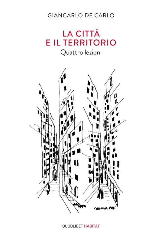 La città e il territorio. Quattro lezioni - Giancarlo De Carlo,Clelia Tuscano - ebook