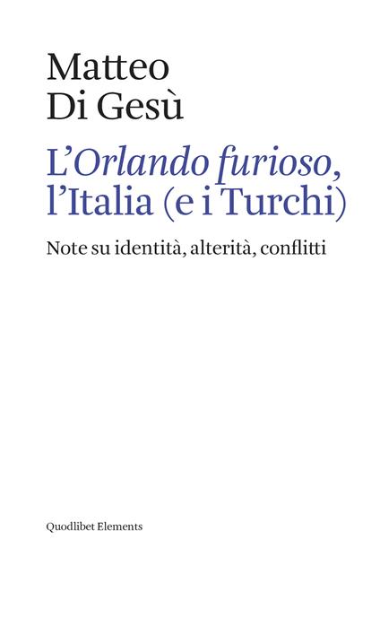L' «Orlando furioso», l'Italia (e i turchi). Note su identità, alterità, conflitti - Matteo Di Gesù - ebook