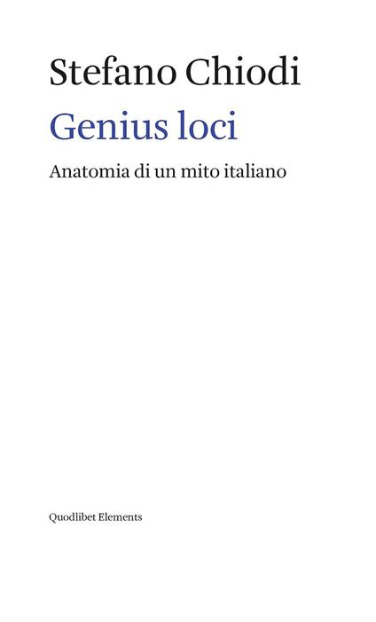 Genius loci. Anatomia di un mito italiano - Stefano Chiodi - ebook