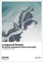 La laguna di Venezia. Un grande magazzino di idee e di progetti. Ediz. italiana e inglese