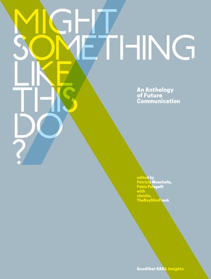 Might something like this do? An anthology of future communication - copertina