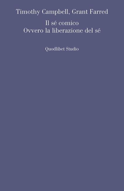 Il sé comico. Ovvero la liberazione del sé - Timothy Campbell,Grant Farred - copertina