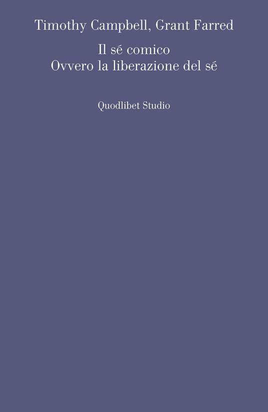 Il sé comico. Ovvero la liberazione del sé - Timothy Campbell,Grant Farred - copertina