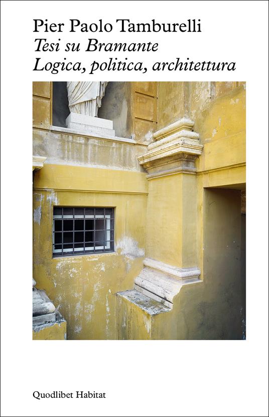 Tesi su Bramante. Logica, politica, architettura - Pier Paolo Tamburelli - copertina