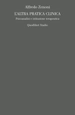 L'altra pratica clinica. Psicoanalisi e istituzione terapeutica