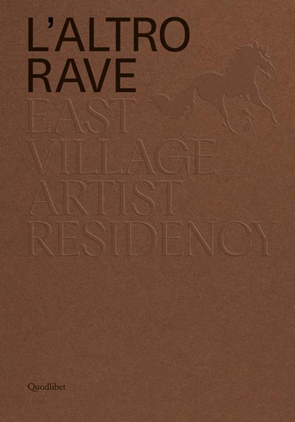 L'altro RAVE. East Village Artist Residency. Ediz. italiana e inglese - copertina